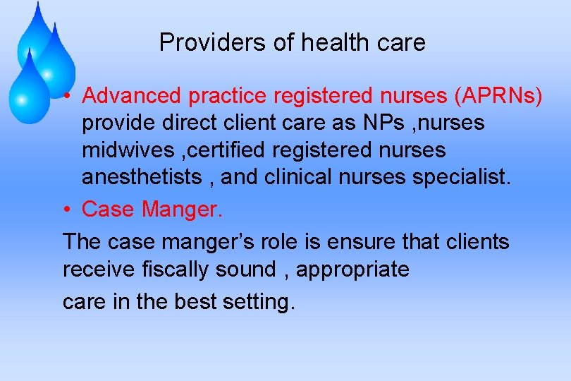 Providers of health care • Advanced practice registered nurses (APRNs) provide direct client care