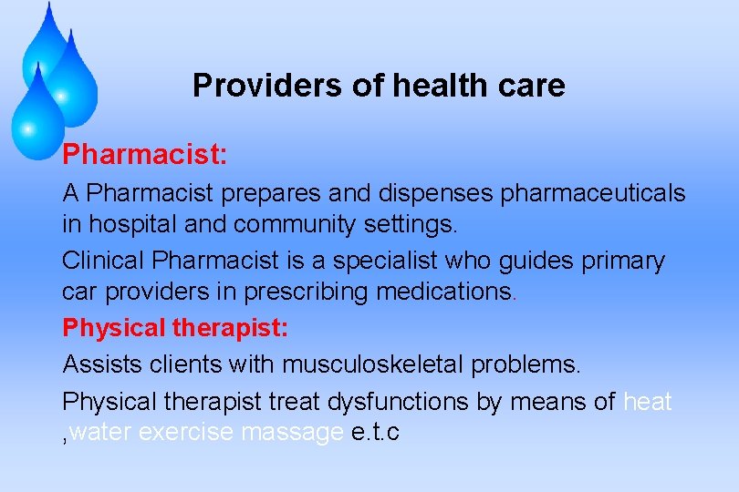 Providers of health care Pharmacist: A Pharmacist prepares and dispenses pharmaceuticals in hospital and