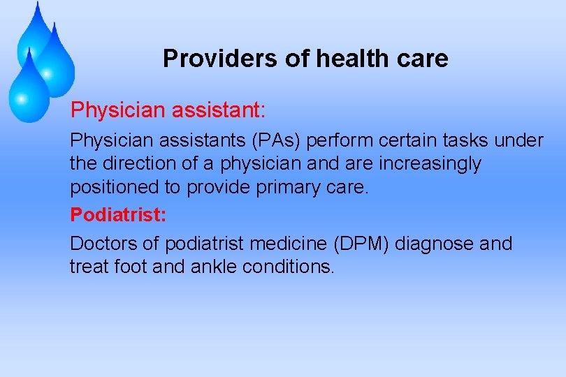 Providers of health care Physician assistant: Physician assistants (PAs) perform certain tasks under the