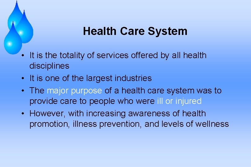 Health Care System • It is the totality of services offered by all health