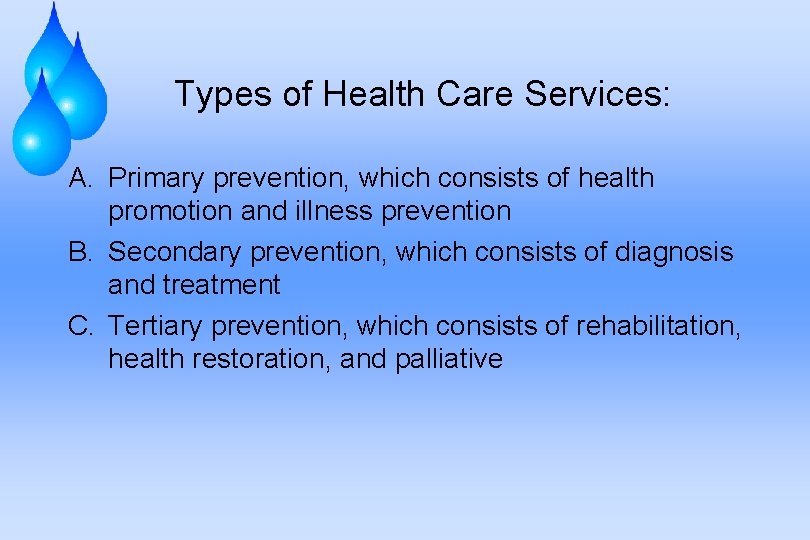 Types of Health Care Services: A. Primary prevention, which consists of health promotion and