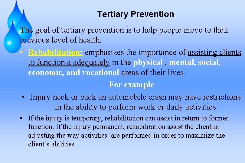 Tertiary Prevention The goal of tertiary prevention is to help people move to their