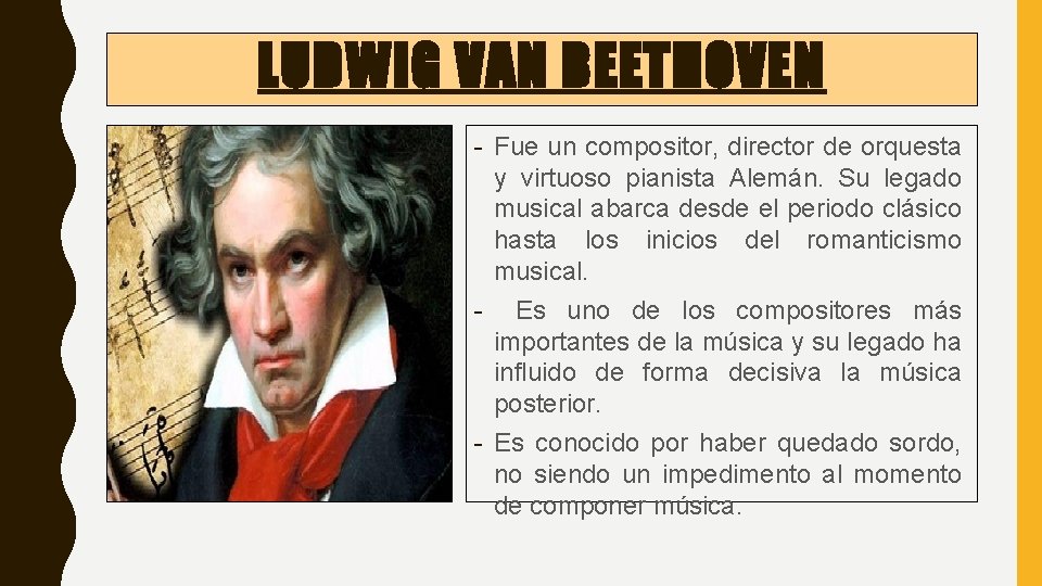 LUDWIG VAN BEETHOVEN - Fue un compositor, director de orquesta y virtuoso pianista Alemán.