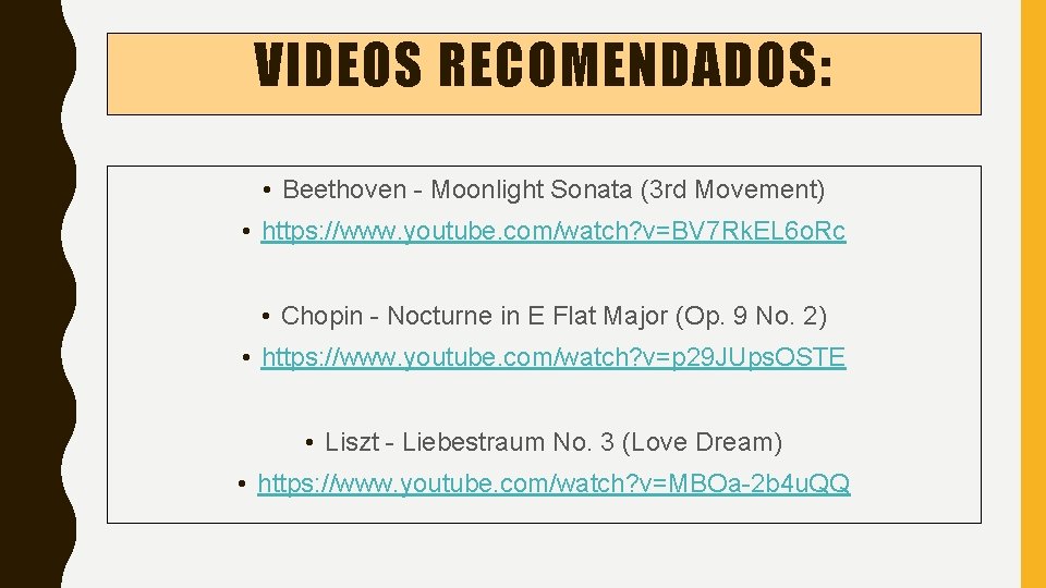 VIDEOS RECOMENDADOS: • Beethoven - Moonlight Sonata (3 rd Movement) • https: //www. youtube.