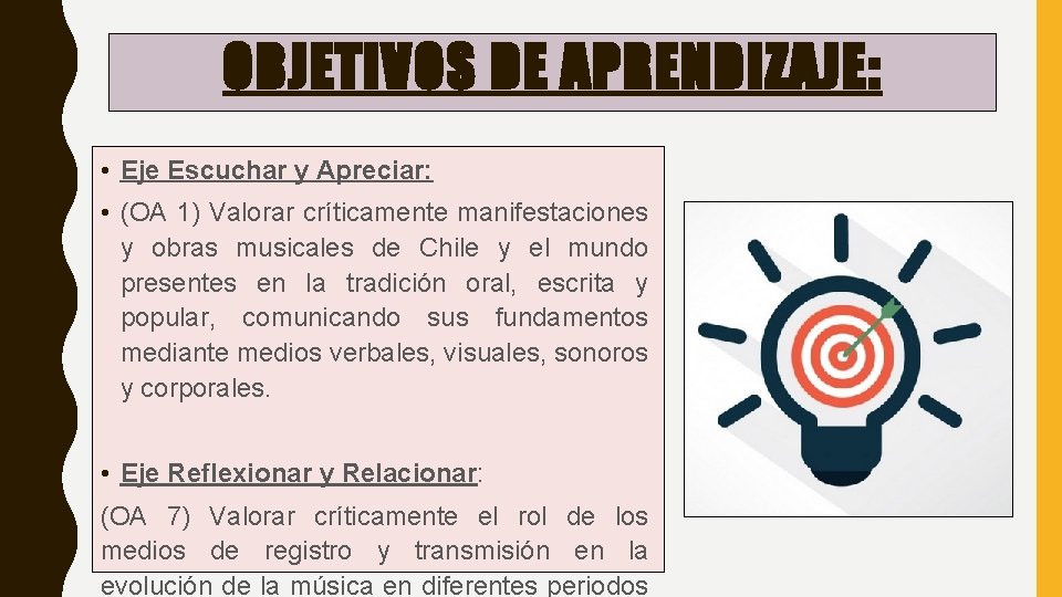 OBJETIVOS DE APRENDIZAJE: • Eje Escuchar y Apreciar: • (OA 1) Valorar críticamente manifestaciones