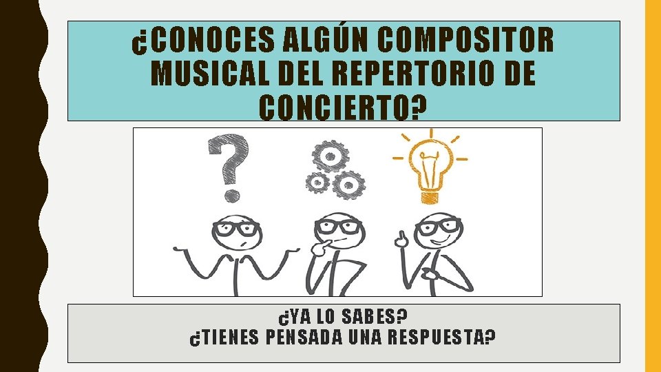 ¿CONOCES ALGÚN COMPOSITOR MUSICAL DEL REPERTORIO DE CONCIERTO? ¿YA LO SABES? ¿TIENES PENSADA UNA