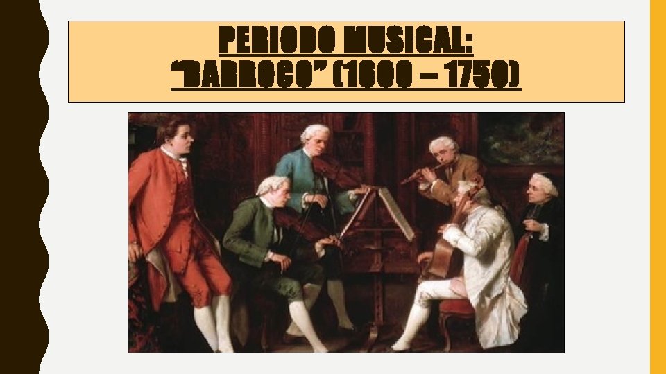 PERIODO MUSICAL: “BARROCO” (1600 – 1750) 