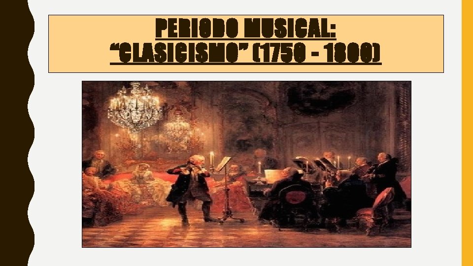 PERIODO MUSICAL: “CLASICISMO” (1750 - 1800) 