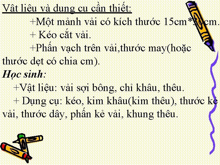 Vật liệu và dụng cụ cần thiết: +Một mảnh vải có kích thước 15