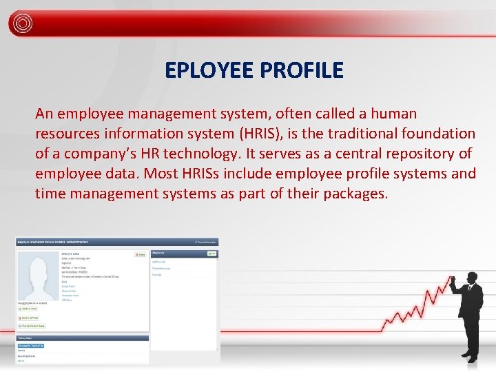 EPLOYEE PROFILE An employee management system, often called a human resources information system (HRIS),