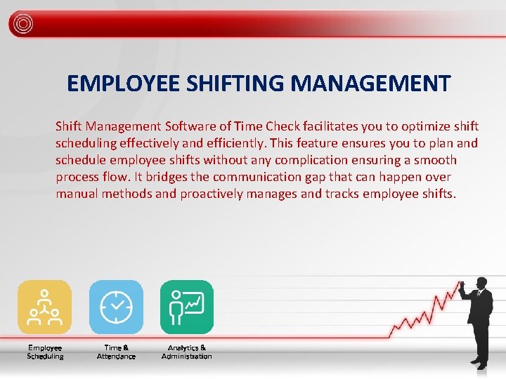 EMPLOYEE SHIFTING MANAGEMENT Shift Management Software of Time Check facilitates you to optimize shift