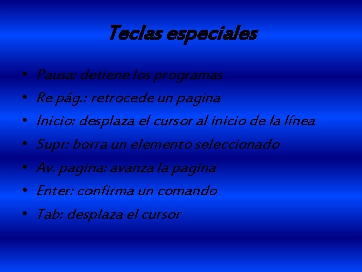 Teclas especiales • • Pausa: detiene los programas Re pág. : retrocede un pagina