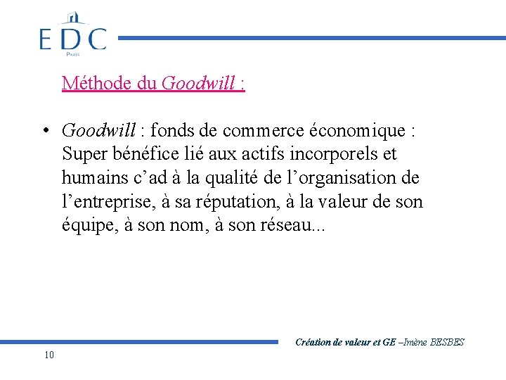 Méthode du Goodwill : • Goodwill : fonds de commerce économique : Super bénéfice