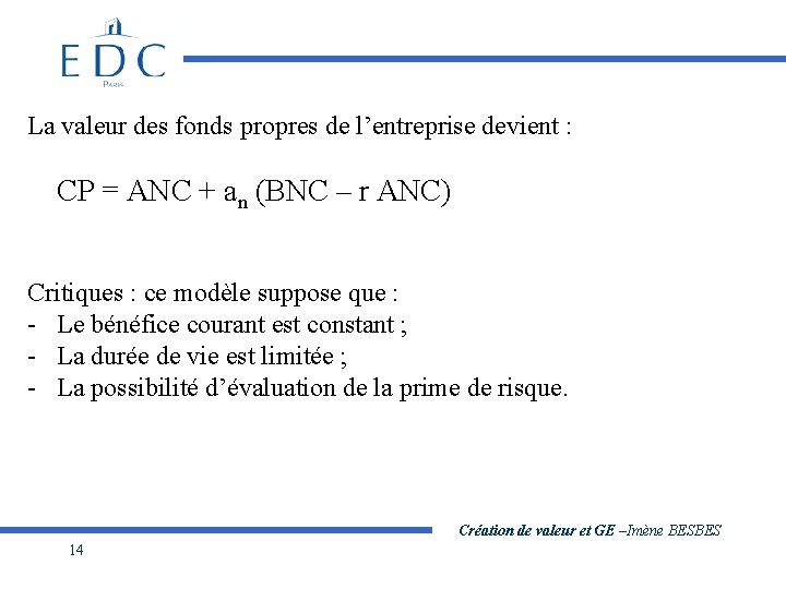 La valeur des fonds propres de l’entreprise devient : CP = ANC + an