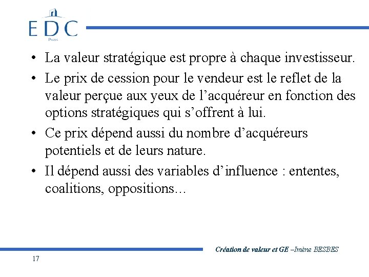  • La valeur stratégique est propre à chaque investisseur. • Le prix de