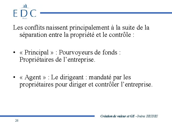 Les conflits naissent principalement à la suite de la séparation entre la propriété et