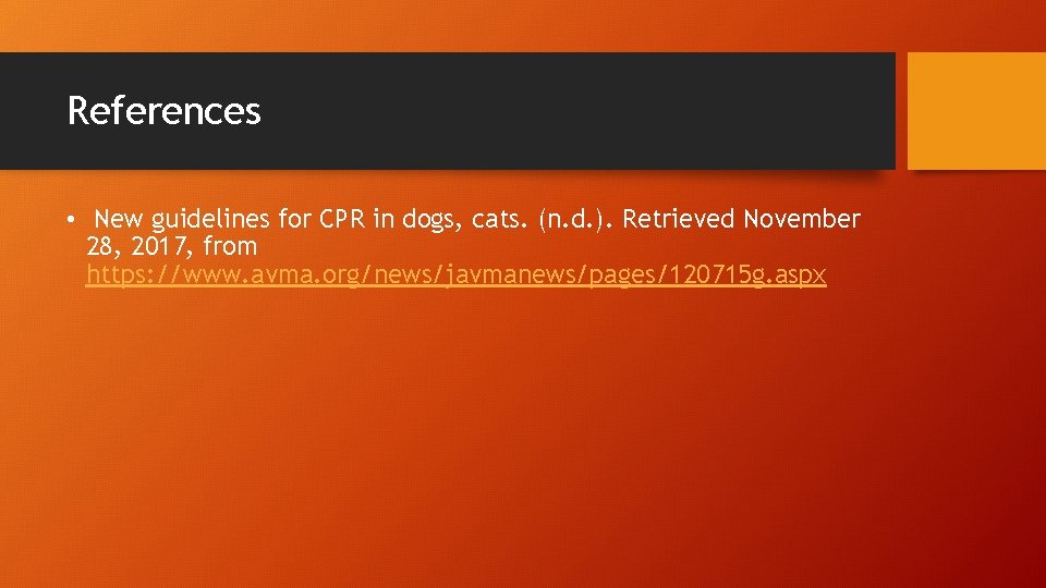 References • New guidelines for CPR in dogs, cats. (n. d. ). Retrieved November