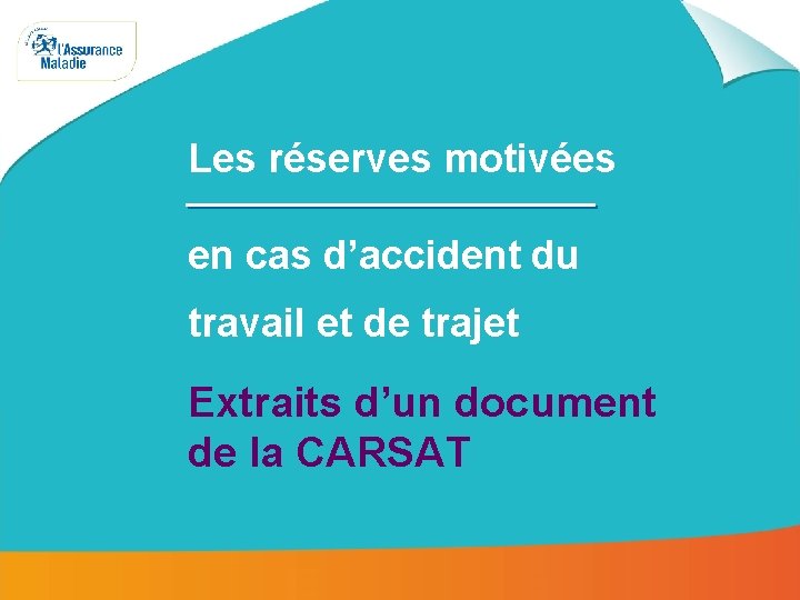 Les réserves motivées en cas d’accident du travail et de trajet Extraits d’un document