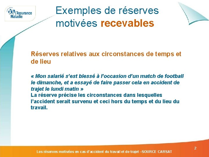 Exemples de réserves motivées recevables Réserves relatives aux circonstances de temps et de lieu