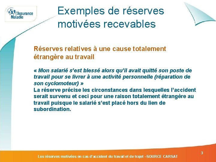 Exemples de réserves motivées recevables Réserves relatives à une cause totalement étrangère au travail