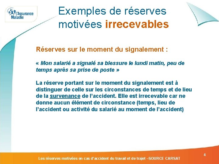 Exemples de réserves motivées irrecevables Réserves sur le moment du signalement : « Mon