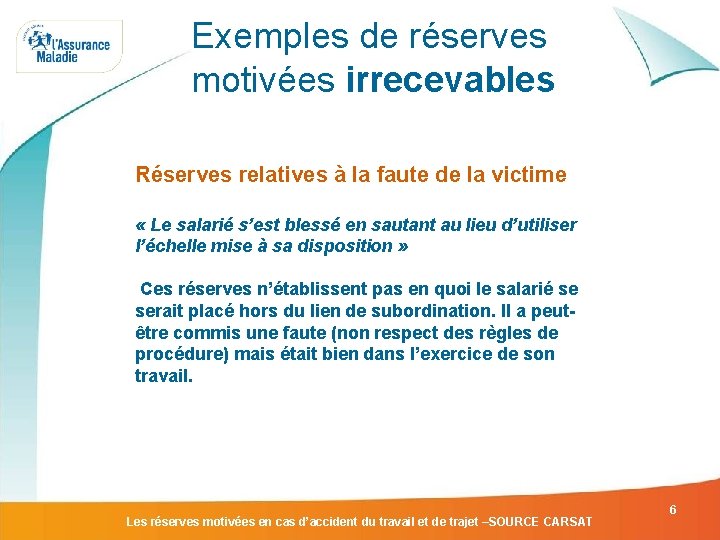 Exemples de réserves motivées irrecevables Réserves relatives à la faute de la victime «