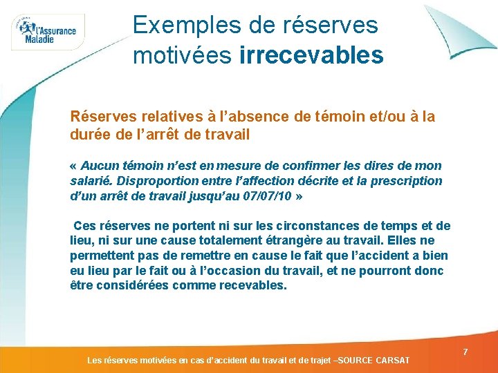 Exemples de réserves motivées irrecevables Réserves relatives à l’absence de témoin et/ou à la