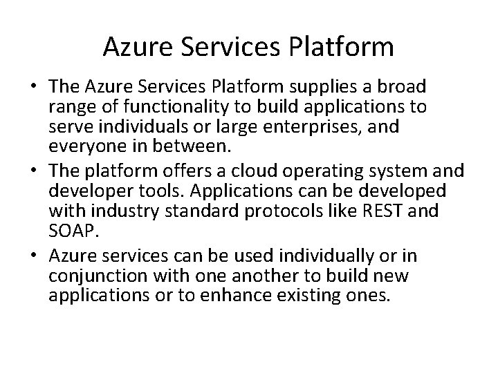 Azure Services Platform • The Azure Services Platform supplies a broad range of functionality Azure Services Platform • The Azure Services Platform supplies a broad range of functionality