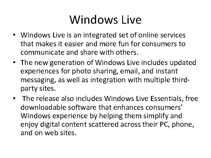 Windows Live • Windows Live is an integrated set of online services that makes Windows Live • Windows Live is an integrated set of online services that makes