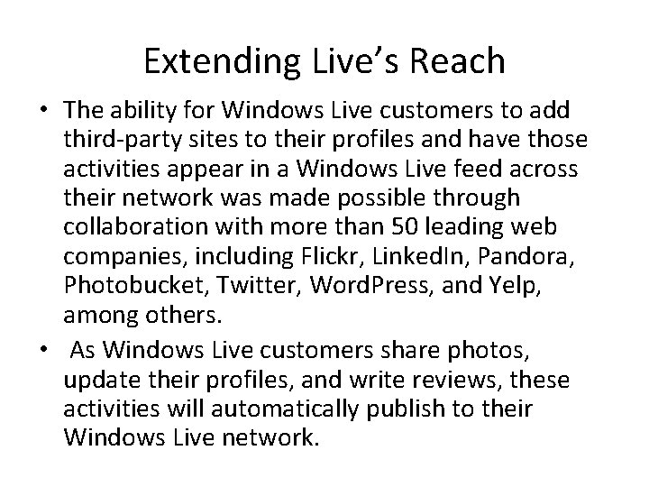 Extending Live’s Reach • The ability for Windows Live customers to add third-party sites Extending Live’s Reach • The ability for Windows Live customers to add third-party sites