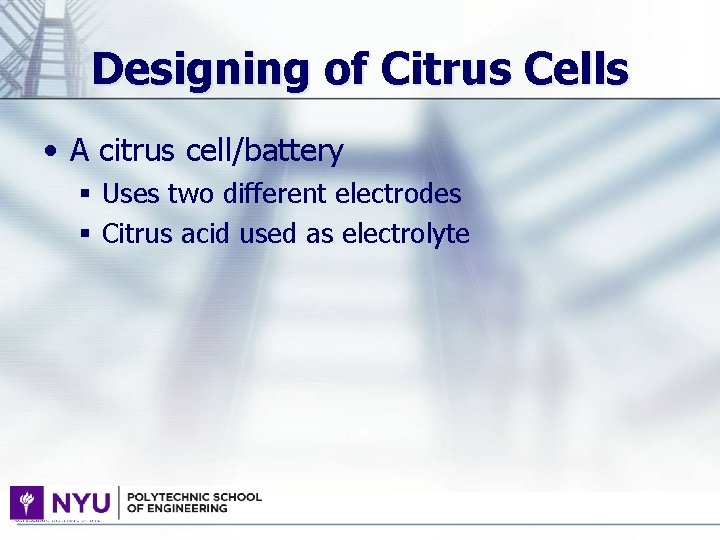 Designing of Citrus Cells • A citrus cell/battery § Uses two different electrodes §