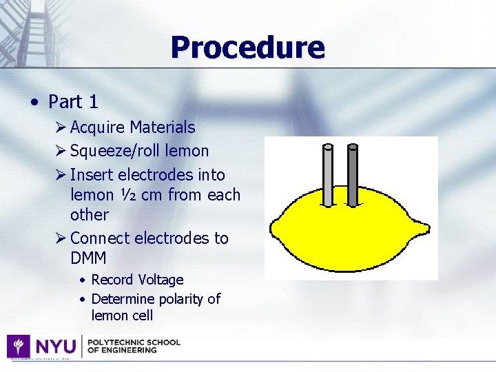 Procedure • Part 1 Ø Acquire Materials Ø Squeeze/roll lemon Ø Insert electrodes into