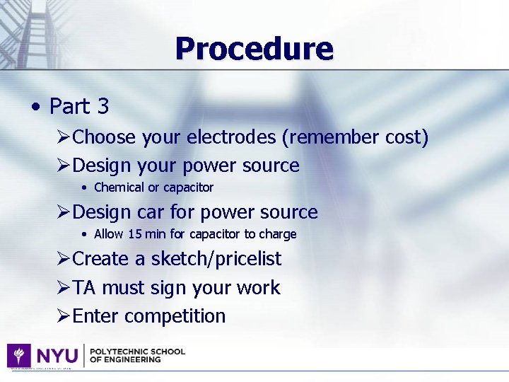 Procedure • Part 3 ØChoose your electrodes (remember cost) ØDesign your power source •