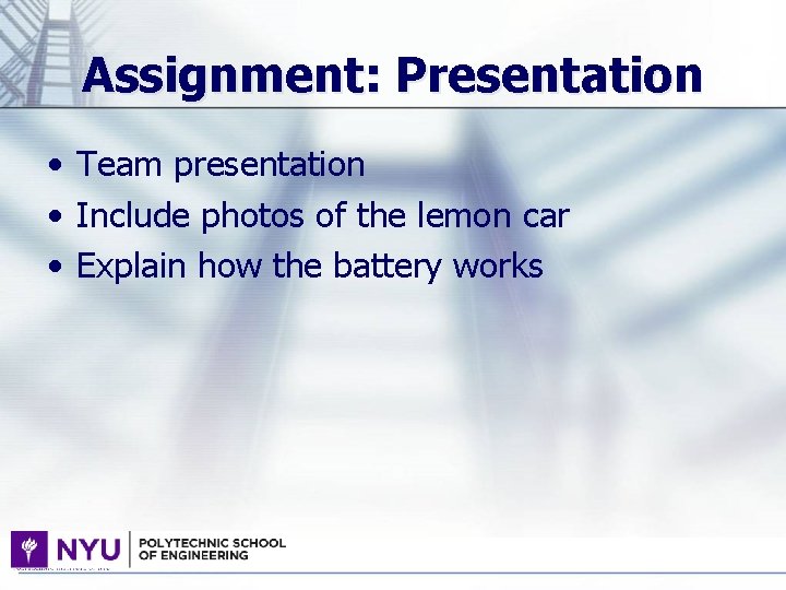 Assignment: Presentation • Team presentation • Include photos of the lemon car • Explain
