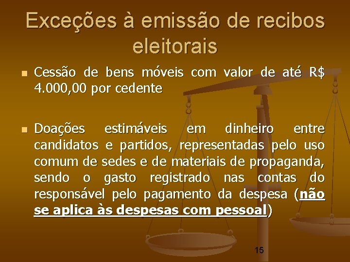 Exceções à emissão de recibos eleitorais Cessão de bens móveis com valor de até Exceções à emissão de recibos eleitorais Cessão de bens móveis com valor de até