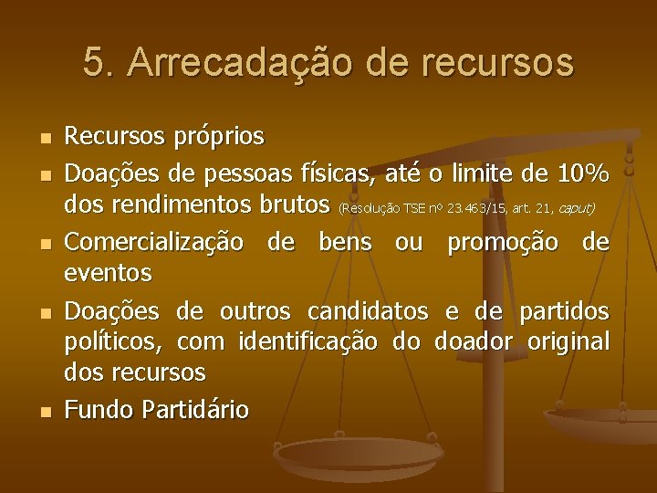 5. Arrecadação de recursos Recursos próprios Doações de pessoas físicas, até o limite de 5. Arrecadação de recursos Recursos próprios Doações de pessoas físicas, até o limite de