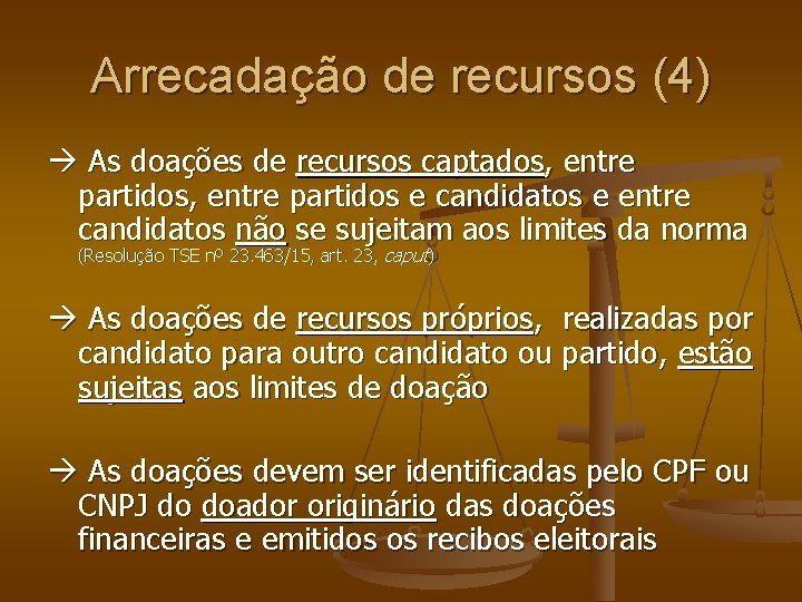 Arrecadação de recursos (4) As doações de recursos captados, entre partidos e candidatos e Arrecadação de recursos (4) As doações de recursos captados, entre partidos e candidatos e