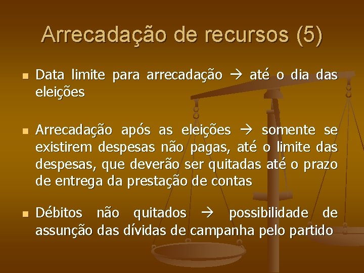 Arrecadação de recursos (5) Data limite para arrecadação até o dia das eleições Arrecadação Arrecadação de recursos (5) Data limite para arrecadação até o dia das eleições Arrecadação