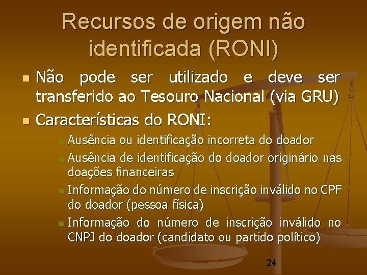 Recursos de origem não identificada (RONI) Não pode ser utilizado e deve ser transferido Recursos de origem não identificada (RONI) Não pode ser utilizado e deve ser transferido