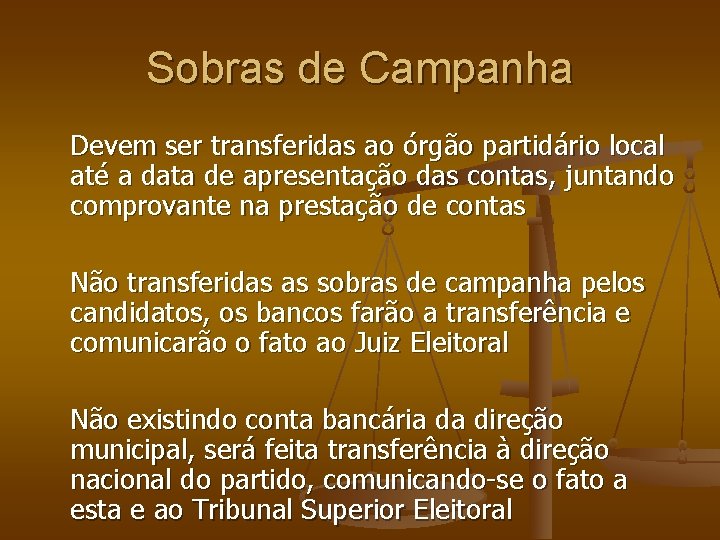 Sobras de Campanha Devem ser transferidas ao órgão partidário local até a data de Sobras de Campanha Devem ser transferidas ao órgão partidário local até a data de
