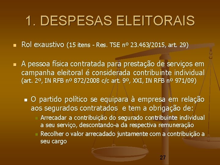 1. DESPESAS ELEITORAIS Rol exaustivo (15 itens - Res. TSE nº 23. 463/2015, art. 1. DESPESAS ELEITORAIS Rol exaustivo (15 itens - Res. TSE nº 23. 463/2015, art.