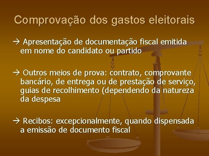 Comprovação dos gastos eleitorais Apresentação de documentação fiscal emitida em nome do candidato ou Comprovação dos gastos eleitorais Apresentação de documentação fiscal emitida em nome do candidato ou
