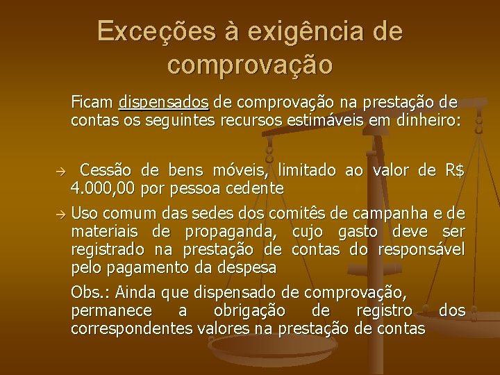 Exceções à exigência de comprovação Ficam dispensados de comprovação na prestação de contas os Exceções à exigência de comprovação Ficam dispensados de comprovação na prestação de contas os