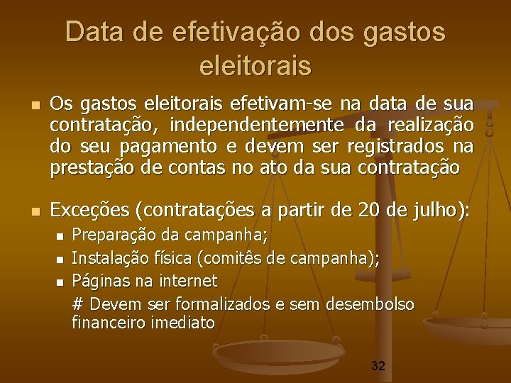 Data de efetivação dos gastos eleitorais Os gastos eleitorais efetivam-se na data de sua Data de efetivação dos gastos eleitorais Os gastos eleitorais efetivam-se na data de sua