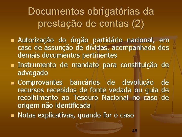 Documentos obrigatórias da prestação de contas (2) Autorização do órgão partidário nacional, em caso Documentos obrigatórias da prestação de contas (2) Autorização do órgão partidário nacional, em caso