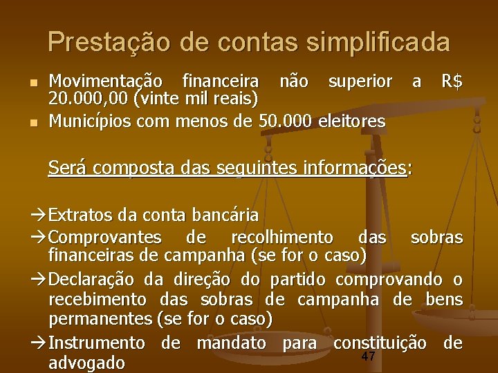 Prestação de contas simplificada Movimentação financeira não superior 20. 000, 00 (vinte mil reais) Prestação de contas simplificada Movimentação financeira não superior 20. 000, 00 (vinte mil reais)
