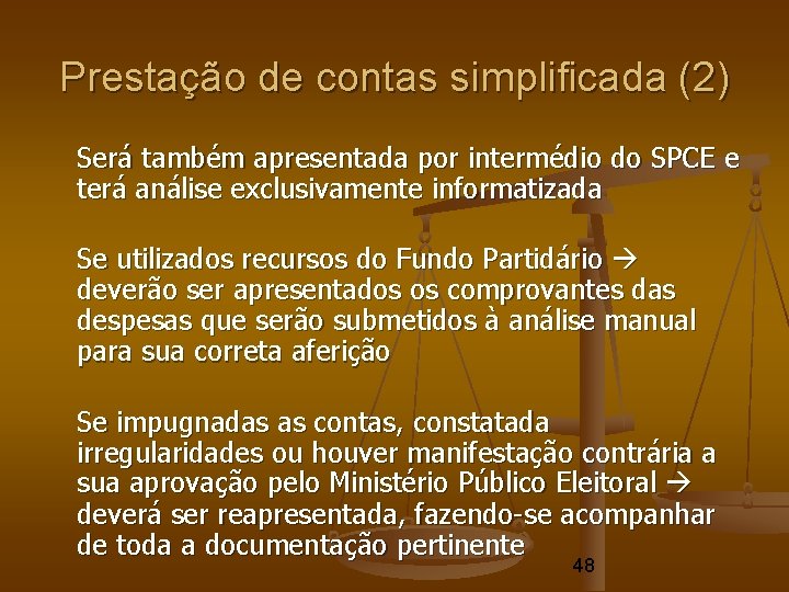 Prestação de contas simplificada (2) Será também apresentada por intermédio do SPCE e terá Prestação de contas simplificada (2) Será também apresentada por intermédio do SPCE e terá