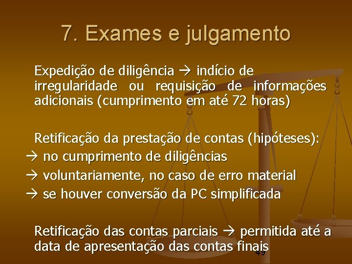 7. Exames e julgamento Expedição de diligência indício de irregularidade ou requisição de informações 7. Exames e julgamento Expedição de diligência indício de irregularidade ou requisição de informações