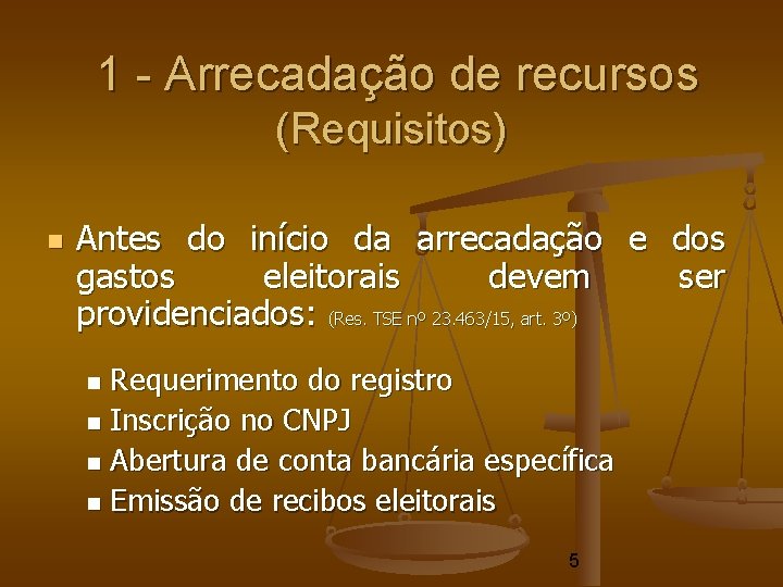 1 - Arrecadação de recursos (Requisitos) Antes do início da arrecadação e dos gastos 1 - Arrecadação de recursos (Requisitos) Antes do início da arrecadação e dos gastos