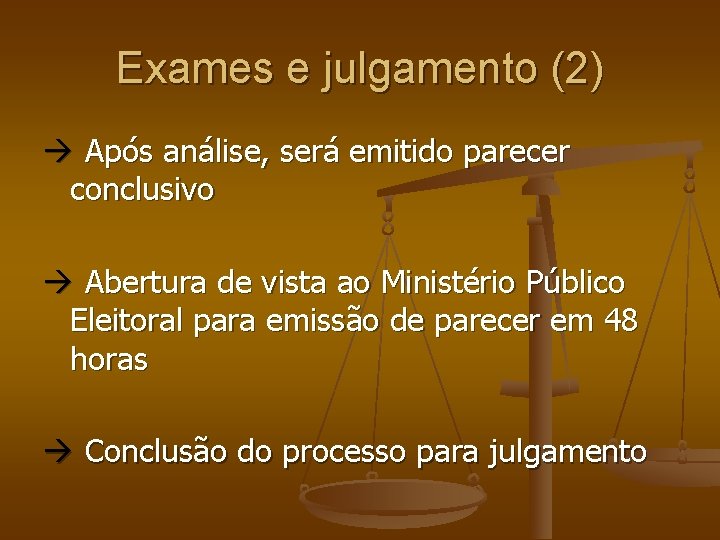 Exames e julgamento (2) Após análise, será emitido parecer conclusivo Abertura de vista ao Exames e julgamento (2) Após análise, será emitido parecer conclusivo Abertura de vista ao